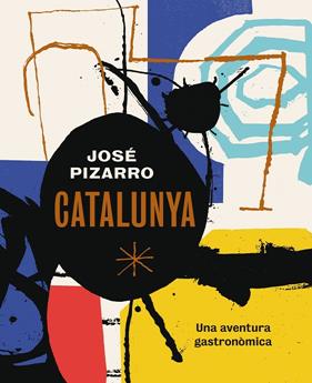 CATALUNYA : UNA AVENTURA GASTRONOMICA | 9788416407507 | PIZARRO, JOSE