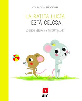 RATITA LUCIA ESTA CELOSA, LA | 9788413184401 | NIELMAN, LOUISON ; MANES, THIERRY