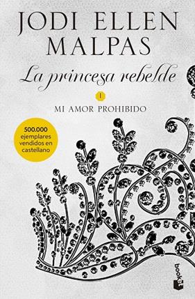 PRINCESA REBELDE 1 : MI AMOR PROHIBIDO | 9788408231691 | MALPAS, JODI ELLEN