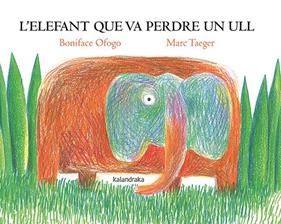 ELEFANT QUE VA PERDRE UN ULL, L' | 9788418558818 | OFOGO, BONIFACE ; TAEGER, MARC