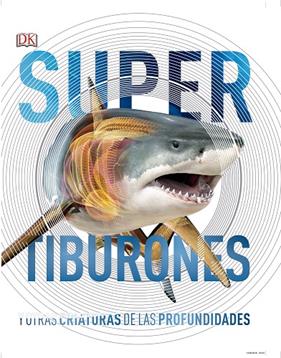 SUPER TIBURONES Y OTRAS CRIATURAS DE LAS PROFUNDIDADES | 9780241364413