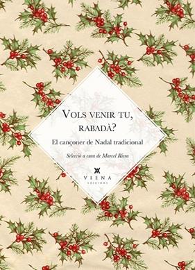 VOLS VENIR TU , RABADA ? : CANÇONER TRADICIONAL DE NADAL | 9788483308561 | ANÓNIMO