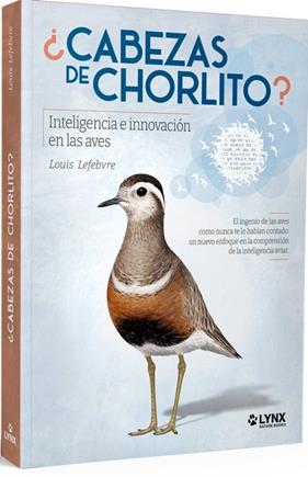 CABEZAS DE CHORLITO  : INTELIGENCIA E INNOVACION EN LAS AVES | 9788416728763 | LEFEBVRE, LOUIS