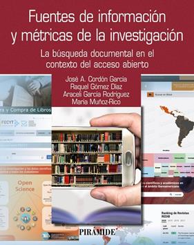 FUENTES DE INFORMACIÓN Y MÉTRICAS DE LA INVESTIGACIÓN | 9788436847161 | CORDÓN GARCÍA, JOSÉ ANTONIO ; GÓMEZ DÍAZ, RAQUEL ; GARCÍA RODRÍGUEZ, ARACELI ; MUÑOZ-RICO, MARÍA