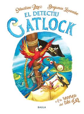 DETECTIU GATLOCK 5 : A LA RECERCA DEL TIKI D'OR | 9788447949175 | PEREZ, SÉBASTIEN ; LACOMBE, BENJAMIN