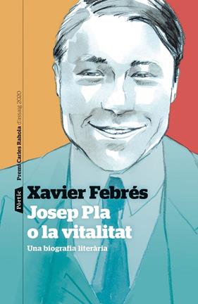 JOSEP PLA O LA VITALITAT : UNA BIOGRAFIA LITERARIA | 9788498094763 | FEBRES, XAVIER
