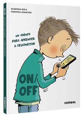 ON/OFF : UN CUENTO PARA APRENDER A DESCONECTAR | 9788491019992 | ROCA, ELISENDA ; LOSANTOS, CRISTINA