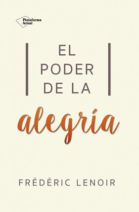 PODER DE LA ALEGRIA, EL | 9788416820269 | LENOIR, FREDERIC