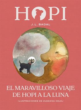 MARAVILLOSO VIAJE DE HOPI A LA LUNA, EL | 9788424662547 | BADAL, JOSEP L. ; CELEJ, ZUZANNA