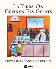 TERRA ON CREIXEN ELS GELATS, LA | 9788494518966 | TESTA, FULVIO ;  BURGESS, ANTHONY