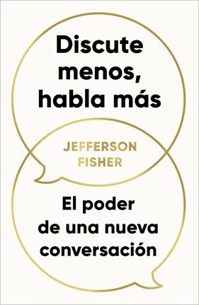 DISCUTE MENOS, HABLA MÁS | 9788418053290 | FISHER, JEFFERSON