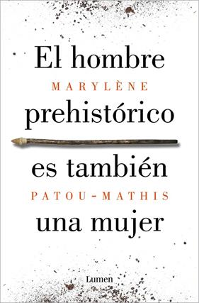 HOMBRE PREHISTÓRICO ES TAMBIÉN UNA MUJER, EL | 9788426410092 | PATOU-MATHIS, MARYLÈNE