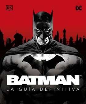 BATMAN : LA GUÍA DEFINITIVA | 9780241620182