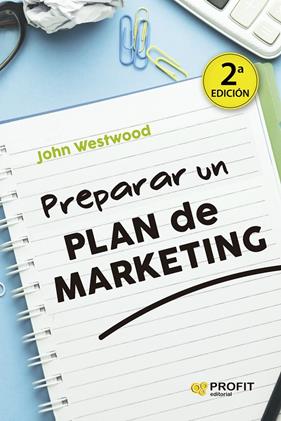 PREPARAR UN PLAN DE MARKETING  | 9788419212290 | WESTWOOD, JOHN