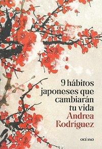 9 HABITOS JAPONESES QUE CAMBIARAN TU VIDA | 9786075840215 | RODRIGUEZ, ANDREA
