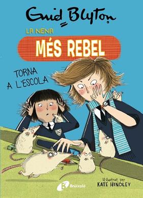 NENA MES REBEL TORNA A L'ESCOLA, LA | 9788499063423 | BLYTON, ENID