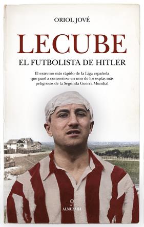 LECUBE : EL FUTBOLISTA DE HITLER | 9788410523364 | ORIOL JOVÉ