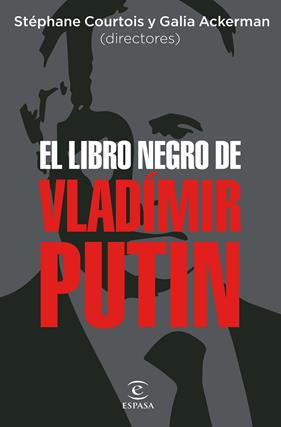 LIBRO NEGRO DE VLADÍMIR PUTIN, EL | 9788467067675 | COURTOIS, STÉPHANE ; ACKERMAN, GALIA
