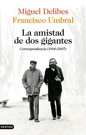 AMISTAD DE DOS GIGANTES, LA | 9788423359172 | DELIBES, MIGUEL ; UMBRAL, FRANCISCO