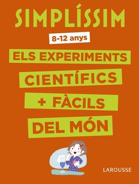 SIMPLISSIM : ELS EXPERIMENTS CIENTIFICS + FACILS DEL MON 8 - 12 ANYS | 9788416984916 | BARDE, NATHALIE ; MOUTARDE, COLONEL