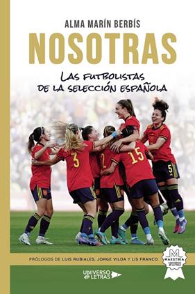 NOSOTRAS : LAS FUTBOLISTAS DE LA SELECCION ESPAÑOLA | 9788419137005 | MARÍN BERBÍS, ALMA
