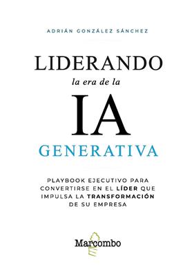 LIDERANDO LA ERA DE LA IA GENERATIVA | 9788426741059 | GONZÁLEZ SÁNCHEZ, ADRIÁN