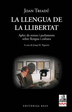 LLENGUA DE LA LLIBERTAT : APLEC DE TEXTOS I PARLAMENTS SOBRE LLENGUA I CULTURA | 9788418434969 | TRIADÚ I FONT, JOAN