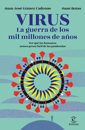 VIRUS : LA GUERRA DE LOS MIL MILLONES DE AÑOS | 9788467060249 | GOMEZ, JUAN JOSE ; BOTAS, JUAN