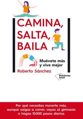 CAMINA SALTA BAILA MUEVETE MAS Y VIVE MEJOR | 9788417886448 | SANCHEZ, ROBER