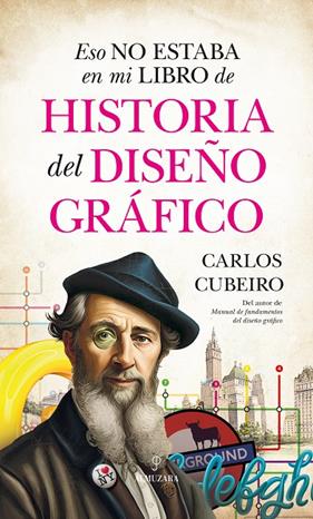 ESO NO ESTABA EN MI LIBRO DE HISTORIA DEL DISEÑO GRÁFICO | 9788411311113 | CUBEIRO, CARLOS