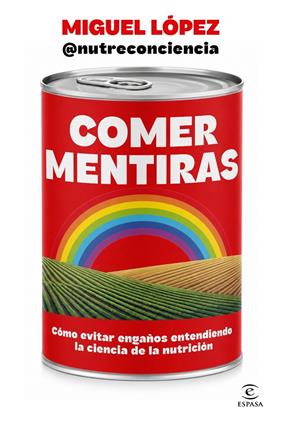 COMER MENTIRAS | 9788467083095 | LÓPEZ @NUTRECONCIENCIA, MIGUEL