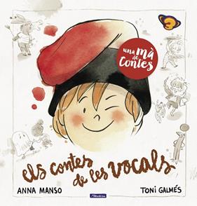 UNA MÀ DE CONTES : ELS CONTES DE LES VOCALS | 9788448857837 | MANSO, ANNA ; GALMÉS, TONI