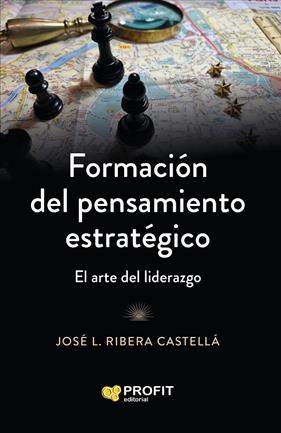 FORMACIÓN DEL PENSAMIENTO ESTRATÉGICO | 9788410235915 | RIBERA CASTELLÁ, JOSE LUIS