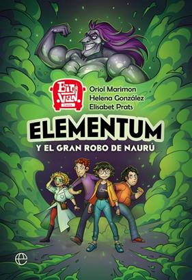 ELEMENTUM Y EL GRAN ROBO DE NAURU | 9788491649403 | MARIMON, ORIOL; GONZALEZ, HELENA; PRATS, ELISABET