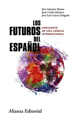 FUTUROS DEL ESPAÑOL, LOS | 9788411483896 | ALONSO, JOSÉ ANTONIO/JIMÉNEZ, JUAN CARLOS/GARCÍA DELGADO, JOSÉ LUIS