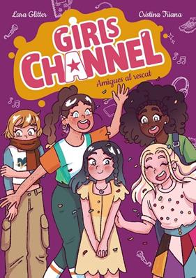 GIRLS CHANNEL 4 : AMIGUES AL RESCAT | 9788448967413 | GLITTER, LARA
