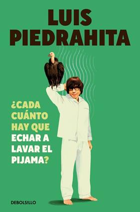 ¿CADA CUÁNTO HAY QUE ECHAR A LAVAR EL PIJAMA? | 9788466381932 | PIEDRAHITA, LUIS