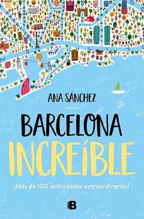 BARCELONA INCREIBLE | 9788466667043 | SANCHEZ, ANA