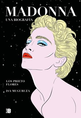 MADONNA : UNA BIOGRAFIA | 9788417809812 | LOS PRIETO FLORES ; MUGURUZA, ISA