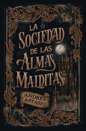 SOCIEDAD DE LAS ALMAS MALDITAS, LA | 9788410085916 | ASTASIO, ANDRÉS