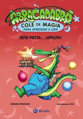 ABRACADABRA, COLE DE MAGIA PARA APRENDER A LEER 1 : ESTA FIESTA... ¡APESTA! | 9788469669044 | FERNÁNDEZ, BÁRBARA ; O'KIF