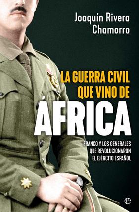 GUERRA CIVIL QUE VINO DE ÁFRICA, LA | 9788410941212 | RIVERA, JOAQUIN