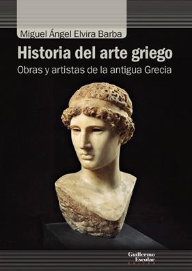 HISTORIA DEL ARTE GRIEGO | 9788417134839 | ELVIRA, MIGUEL ANGEL