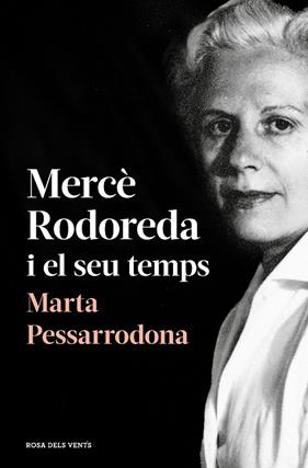 MERCÈ RODOREDA I EL SEU TEMPS  | 9788418033278 | PESSARRODONA, MARTA