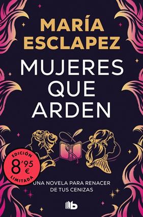 MUJERES QUE ARDEN (EDICIÓN LIMITADA) | 9788410381292 | ESCLAPEZ, MARÍA