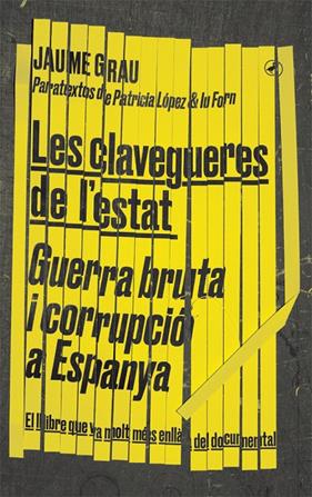 CLAVEGUERES DE L'ESTAT : GUERRA BRUTA I CORRUPCIO A ESPANYA | 9788416673674 | GRAU, JAUME