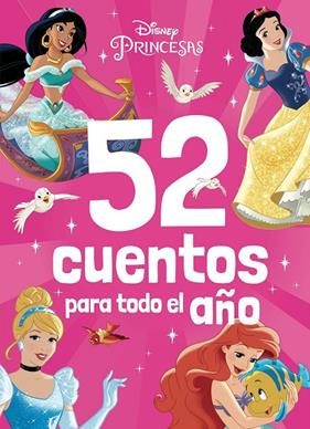 PRINCESAS DISNEY : 52 CUENTOS PARA TODO EL AÑO | 9788419547040