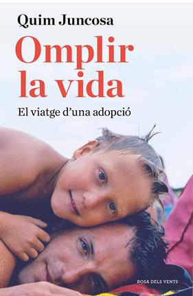 OMPLIR LA VIDA : EL VIATGE D'UNA ADOPCIO | 9788417909529 | JUNCOSA, QUIM