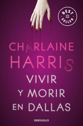 VIVIR Y MORIR EN DALLAS  | 9788466359771 | HARRIS, CHARLAINE