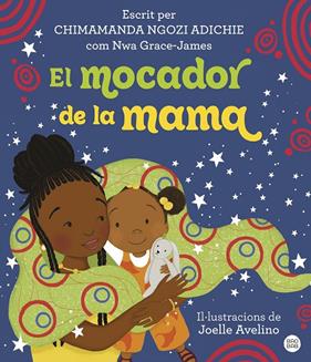 MOCADOR DE LA MAMA, EL | 9788413895086 | NGOZI ADICHIE, CHIMAMANDA ; AVELINO, JOELLE